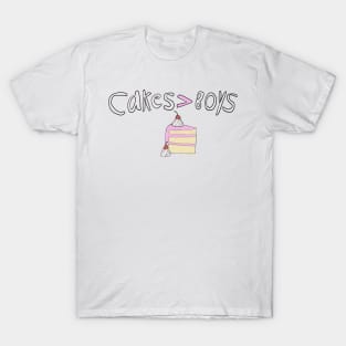 Cakes are better then a boyfriend T-Shirt